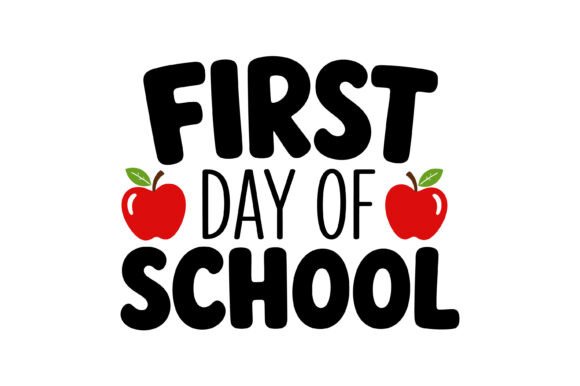 First Day School SVG Graphics for T-Shirt Designs