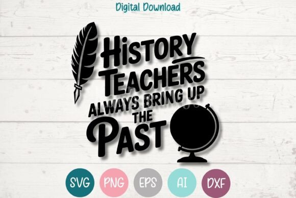 History Teachers Bring Up the Past SVG: A Playful Graphic for T-Shirt Designs