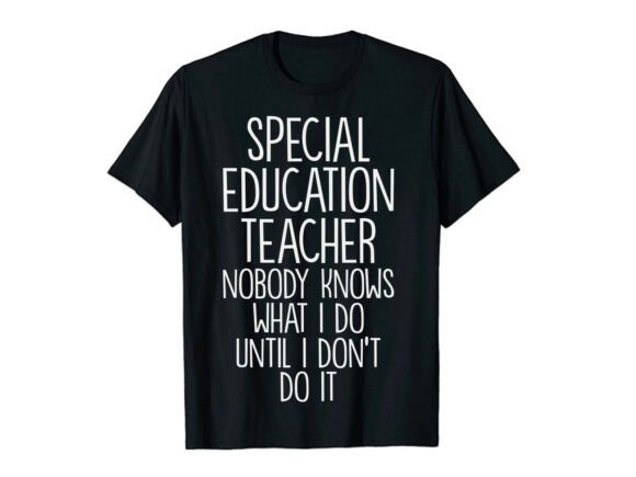 Special Education Teacher Nobody Knows W: Graphics & T-Shirt Designs